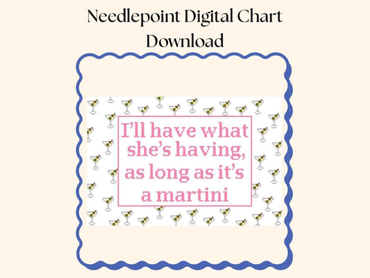 I’ll Have What She’s Having As Long As It's A Martini Digital Chart
