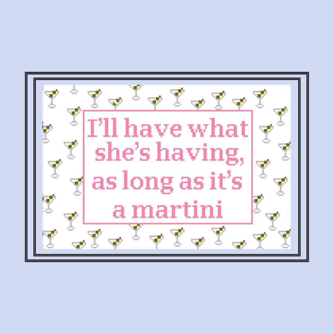 I’ll Have What She’s Having As Long As It's A Martini Digital Chart